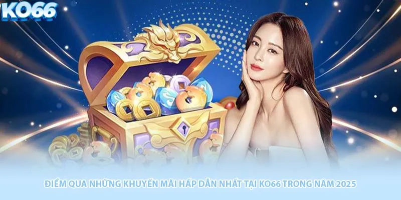Điểm qua những khuyến mãi hấp dẫn nhất tại KO66 trong năm 2025
