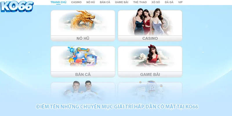 Điểm tên những chuyên mục giải trí hấp dẫn có mặt tại Ko66